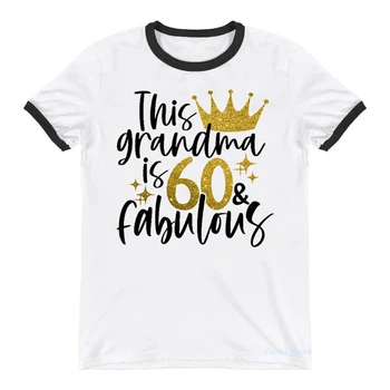 Эта бабушка-60 Сказочных женских футболок с буквенным принтом, летняя модная футболка, Женский подарок на день рождения, футболка, женская рубашка в стиле Харадзюку